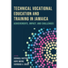 Technical Vocational Education and Training in Jamaica: Achievements, Impact, and Challenges