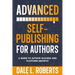 Advanced Self-Publishing for Authors: A Guide to Author Success and Platform Growth