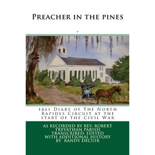 Preacher in the pines: 1861 Diary of The North Rapides Circuit at the start of the Civil War