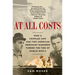 At All Costs: How a Crippled Ship and Two American Merchant Mariners Turned the Tide of World War II