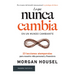 Lo Que Nunca Cambia: 23 Lecciones Atemporales Para Nuestra Vida Personal Y Financiera / Same as Ever