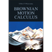 Brownian Motion Calculus