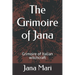 The Grimoire of Jana: Grimoire of Italian witchcraft