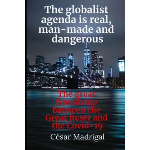 The globalist agenda is real, man-made and dangerous: The great friendship between the Great Reset and the Covid-19