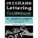 FreeHand Lettering Guidebook: 67+ Decorative Alphabets for Writing with Chalk, Posca, Copic Markers, and Calligraphy Pens