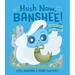 Hush Now, Banshee!: A Not-So-Quiet Counting Book