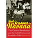 Last Seasons in Havana: The Castro Revolution and the End of Professional Baseball in Cuba