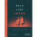 Walk Like Jesus: Who He Calls Us to Be