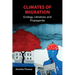 Climates of Migration: Ecology, Literature, and Propaganda