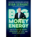Big Money Energy: How to Rule at Work, Dominate at Life, and Make Millions