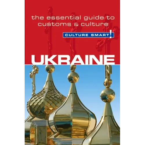Ukraine - Culture Smart!: The Essential Guide to Customs & Culture