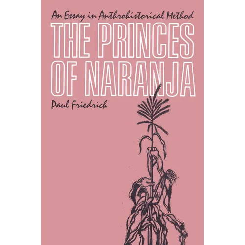 The Princes of Naranja: An Essay in Anthrohistorical Method