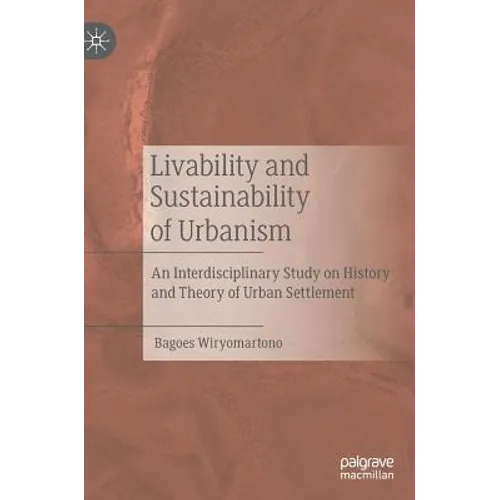 Livability and Sustainability of Urbanism: An Interdisciplinary Study on History and Theory of Urban Settlement