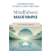 Mindfulness Made Simple: A Beginner's Guide to Mental Clarity and Peace