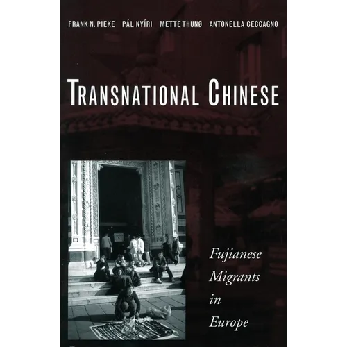 Transnational Chinese: Fujianese Migrants in Europe