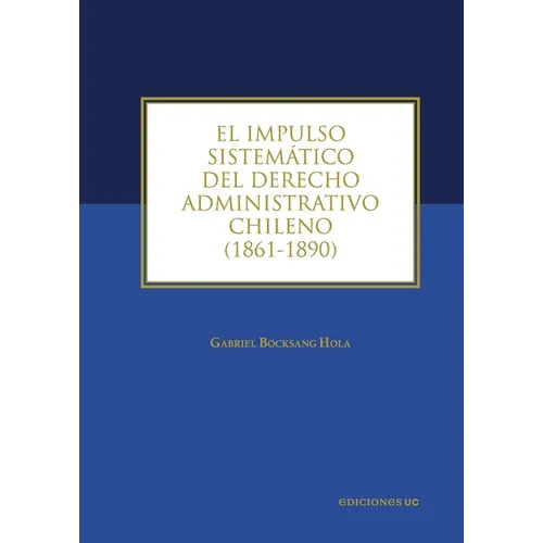 El impulso sistemático del derecho administrativo chileno