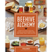 Beehive Alchemy: Projects and Recipes Using Honey, Beeswax, Propolis, and Pollen to Make Soap, Candles, Creams, Salves, and More