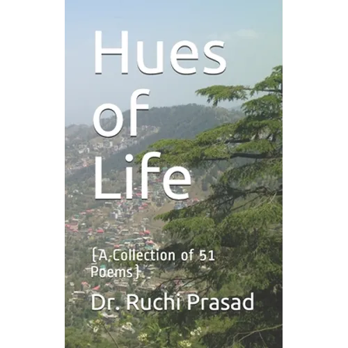 Hues of Life: (A Collection of 51 Poems)