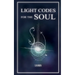 Light Codes for the Soul: Wisdom, Symbols, and Stories for Energy Healing and Ascension