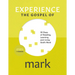 Experience the Gospel of Mark: 30 Days of Reading, Learning, and Living God's Word