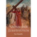 Victorious Substitution: Exploring the Nature of Salvation and Christ's Atoning Work