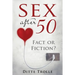 Sex after 50 - Fact or Fiction?: Changing Beliefs about Aging and Intimacy