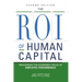 The ROI of Human Capital: Measuring the Economic Value of Employee Performance