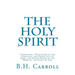 The Holy Spirit: Comprising a Discussion of the Paraclete, the Other Self of Jesus, and Other Phases of the Work of the Spirit of God