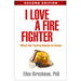I Love a Fire Fighter: What the Family Needs to Know