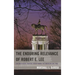 The Enduring Relevance of Robert E. Lee: The Ideological Warfare Underpinning the American Civil War