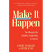 Make It Happen: The Blueprint for Initiative, Leadership, and Success