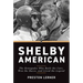 Shelby American: The Renegades Who Built the Cars, Won the Races, and Lived the Legend