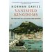 Vanished Kingdoms: The Rise and Fall of States and Nations