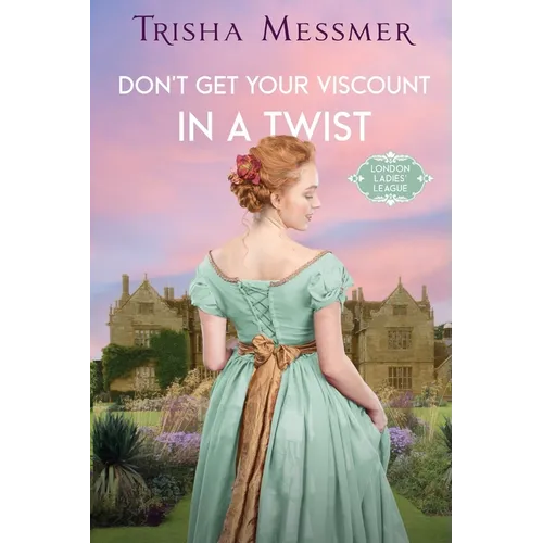 Don't Get Your Viscount In A Twist: A Regency Era Romance