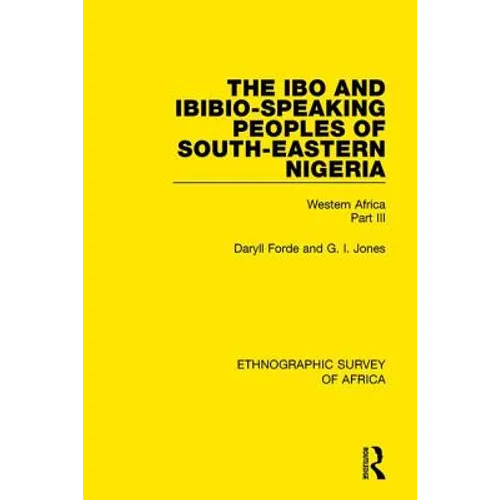 The Ibo and Ibibio-Speaking Peoples of South-Eastern Nigeria: Western Africa Part III