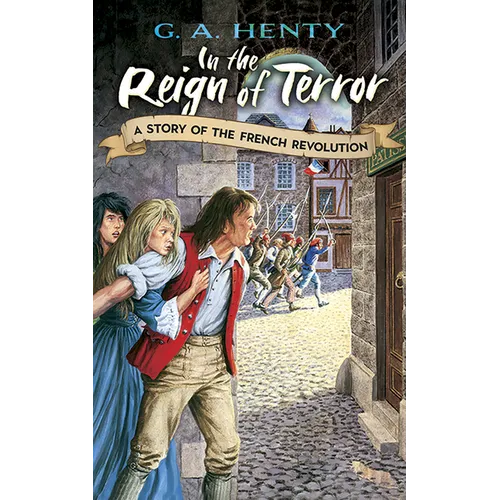 In the Reign of Terror: A Story of the French Revolution
