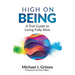 High on Being: A Trail Guide to Living Fully Alive