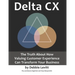 Delta CX: The Truth About How Valuing Customer Experience Can Transform Your Business