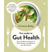 Five Weeks to Gut Health: Easy and Delicious Recipes to Reset, Restore and Replenish Your Microbiome
