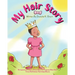 My Hair Story: An Inspirational Children's Picture Book That Empowers Black Girls To Love And Embrace Their Unique Beauty