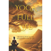YOGA Full Life: 100 Yogis Speak on the Meaningfulness of Life