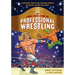 The Comic Book Story of Professional Wrestling: A Hardcore, High-Flying, No-Holds-Barred History of the One True Sport
