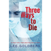 Three Ways to Die