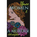 Three Women & A Murder: A Psychological Thriller - Murdering Minds Book 1