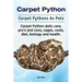 Carpet Python. Carpet Pythons As Pets. Carpet Python daily care, pro's and cons, cages, costs, diet, biology and health.