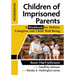 Children of Imprisoned Parents: A Workbook for Holistic Caregiver and Child Well-Being