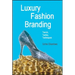 Luxury Fashion Branding: Trends, Tactics, Techniques