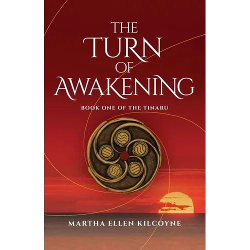 The Turn of Awakening - A Contemporary Novel about Ancient, Elemental Magic (Book One of the Tinaru): Book One of the Tinaru