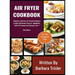 Air Fryer Cookbook: Delicious And Easy-To-Prepare Recipes In High-Definition Pictures, Alphabetic Table Of Contents, And Glossary Vol.1