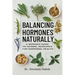 Balancing Hormones Naturally: A Woman's Guide to Herbal Remedies for Hormonal Health